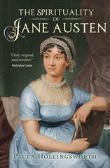 Spirituality of Jane Austen: Her Faith Through Her Life, Letters and Literature New edition kaina ir informacija | Istorinės knygos | pigu.lt