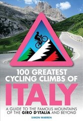 100 Greatest Cycling Climbs of Italy: A guide to the famous mountains of the Giro d'Italia and beyond kaina ir informacija | Knygos apie sveiką gyvenseną ir mitybą | pigu.lt