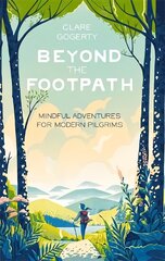 Beyond the Footpath: Mindful Adventures for Modern Pilgrims kaina ir informacija | Knygos apie sveiką gyvenseną ir mitybą | pigu.lt