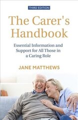 Carer's Handbook 3rd Edition: Essential Information and Support for All Those in a Caring Role цена и информация | Самоучители | pigu.lt