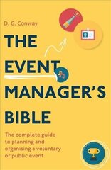 Event Manager's Bible 3rd Edition: The Complete Guide to Planning and Organising a Voluntary or Public Event kaina ir informacija | Knygos apie sveiką gyvenseną ir mitybą | pigu.lt