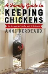 Family Guide To Keeping Chickens: How to choose and care for your first chickens 2nd Revised edition kaina ir informacija | Knygos apie sveiką gyvenseną ir mitybą | pigu.lt