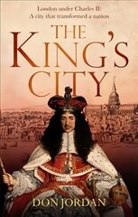 King's City: London under Charles II: A city that transformed a nation - and created modern Britain kaina ir informacija | Istorinės knygos | pigu.lt