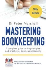 Mastering Bookkeeping, 10th Edition: A complete guide to the principles and practice of business accounting 10th Revised edition kaina ir informacija | Ekonomikos knygos | pigu.lt