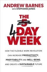 4 Day Week: How the Flexible Work Revolution Can Increase Productivity, Profitability and Well-being, and Create a Sustainable Future kaina ir informacija | Ekonomikos knygos | pigu.lt