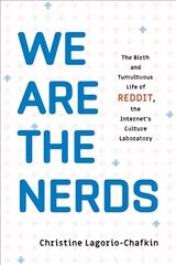 We Are the Nerds: The Birth and Tumultuous Life of REDDIT, the Internet's Culture Laboratory kaina ir informacija | Biografijos, autobiografijos, memuarai | pigu.lt