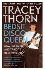 Bedsit Disco Queen: How I grew up and tried to be a pop star Digital original kaina ir informacija | Biografijos, autobiografijos, memuarai | pigu.lt