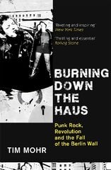 Burning Down The Haus: Punk Rock, Revolution and the Fall of the Berlin Wall kaina ir informacija | Knygos apie meną | pigu.lt
