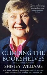 Climbing The Bookshelves: The autobiography of Shirley Williams kaina ir informacija | Biografijos, autobiografijos, memuarai | pigu.lt