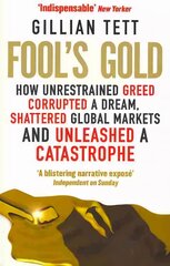 Fool's Gold: How Unrestrained Greed Corrupted a Dream, Shattered Global Markets and Unleashed a Catastrophe Digital original kaina ir informacija | Biografijos, autobiografijos, memuarai | pigu.lt