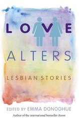 Love Alters: Lesbian Stories цена и информация | Фантастика, фэнтези | pigu.lt