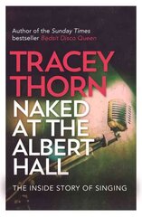 Naked at the Albert Hall: The Inside Story of Singing цена и информация | Книги об искусстве | pigu.lt