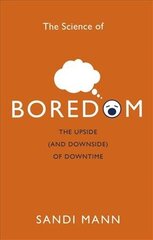 Science of Boredom: The Upside (and Downside) of Downtime kaina ir informacija | Saviugdos knygos | pigu.lt