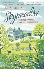 Skymeadow: Notes from an English Gardener kaina ir informacija | Knygos apie sodininkystę | pigu.lt