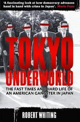 Tokyo Underworld: The fast times and hard life of an American Gangster in Japan kaina ir informacija | Biografijos, autobiografijos, memuarai | pigu.lt