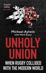 Unholy Union: When Rugby Collided with the Modern World kaina ir informacija | Knygos apie sveiką gyvenseną ir mitybą | pigu.lt