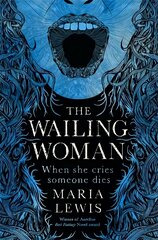 Wailing Woman: When she cries, someone dies kaina ir informacija | Fantastinės, mistinės knygos | pigu.lt