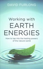 Working With Earth Energies: How to tap into the healing powers of the natural world kaina ir informacija | Saviugdos knygos | pigu.lt