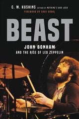 Beast: John Bonham and the Rise of Led Zeppelin цена и информация | Книги об искусстве | pigu.lt