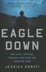 Eagle Down: The Last Special Forces Fighting the Forever War kaina ir informacija | Istorinės knygos | pigu.lt