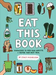 Eat This Book: Knowledge to Feed Your Appetite and Inspire Your Next Meal цена и информация | Книги рецептов | pigu.lt