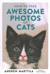How to Take Awesome Photos of Cats kaina ir informacija | Knygos apie sveiką gyvenseną ir mitybą | pigu.lt