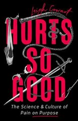 Hurts So Good: The Science and Culture of Pain on Purpose цена и информация | Книги по экономике | pigu.lt