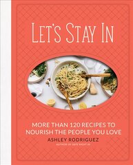 Let's Stay In: More than 120 Recipes to Nourish the People You Love kaina ir informacija | Receptų knygos | pigu.lt