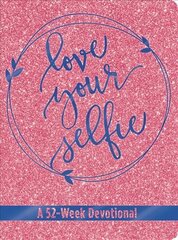 Love Your Selfie (Glitter Devotional): A 52-Week Devotional kaina ir informacija | Knygos paaugliams ir jaunimui | pigu.lt