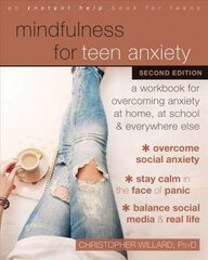 Mindfulness for Teen Anxiety: A Workbook for Overcoming Anxiety at Home, at School, and Everywhere Else 2nd ed. kaina ir informacija | Saviugdos knygos | pigu.lt