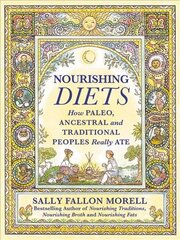 Nourishing Diets: How Paleo, Ancestral and Traditional Peoples Really Ate kaina ir informacija | Receptų knygos | pigu.lt