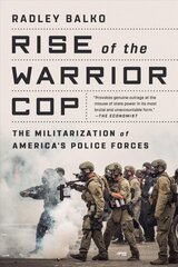 Rise of the Warrior Cop: The Militarization of America's Police Forces kaina ir informacija | Socialinių mokslų knygos | pigu.lt