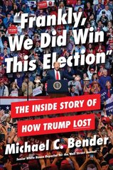 Frankly, We Did Win This Election: The Inside Story of How Trump Lost цена и информация | Книги по социальным наукам | pigu.lt