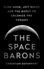 The Space Barons: Elon Musk, Jeff Bezos, and the Quest to Colonize the Cosmos цена и информация | Книги по экономике | pigu.lt