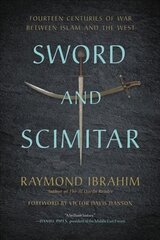 Sword and Scimitar: Fourteen Centuries of War between Islam and the West цена и информация | Исторические книги | pigu.lt