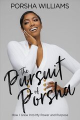 The Pursuit of Porsha: How I Grew Into My Power and Purpose kaina ir informacija | Biografijos, autobiografijos, memuarai | pigu.lt