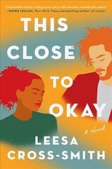 This Close to Okay: A Novel цена и информация | Фантастика, фэнтези | pigu.lt