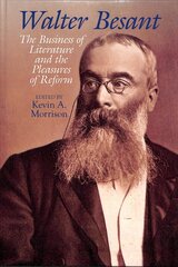 Walter Besant: The Business of Literature and the Pleasures of Reform kaina ir informacija | Istorinės knygos | pigu.lt