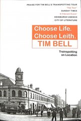 Choose Life, Choose Leith: Trainspotting on Location цена и информация | Исторические книги | pigu.lt