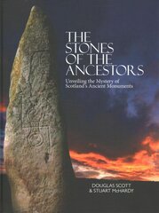 Stones of the Ancestors: Unveiling the Mystery of Scotland's Ancient Monuments цена и информация | Исторические книги | pigu.lt