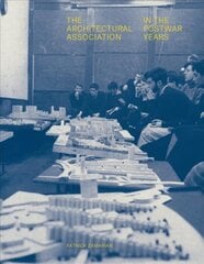 Architectural Association in the Postwar Years kaina ir informacija | Knygos apie architektūrą | pigu.lt
