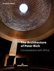 Architecture of Peter Rich: Conversations with Africa kaina ir informacija | Knygos apie architektūrą | pigu.lt