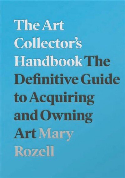 Art Collector's Handbook: The Definitive Guide to Acquiring and Owning Art 2nd edition kaina ir informacija | Knygos apie meną | pigu.lt