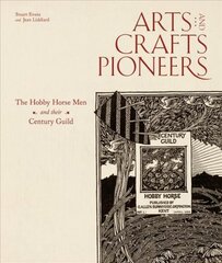 Arts and Crafts Pioneers: The Hobby Horse Men and their Century Guild цена и информация | Книги об искусстве | pigu.lt