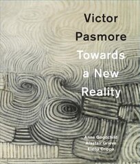 Victor Pasmore: Towards a New Reality цена и информация | Книги об искусстве | pigu.lt