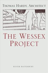 Wessex Project: Thomas Hardy, Architect 2018 kaina ir informacija | Knygos apie architektūrą | pigu.lt