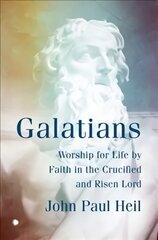 Galatians: Worship for Life by Faith in the Crucified and Risen Lord цена и информация | Духовная литература | pigu.lt