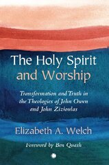 Holy Spirit and Worship: Transformation and Truth in the Theologies of John Owen and John Zizioulas kaina ir informacija | Dvasinės knygos | pigu.lt