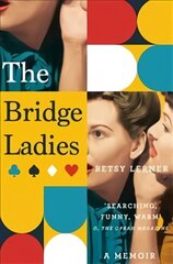 Bridge Ladies: A Memoir Main Market Ed. kaina ir informacija | Biografijos, autobiografijos, memuarai | pigu.lt