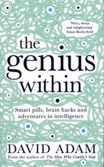 Genius Within: Smart Pills, Brain Hacks and Adventures in Intelligence Main Market Ed. kaina ir informacija | Saviugdos knygos | pigu.lt